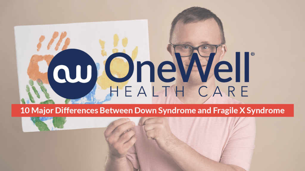 10 Differences Between Down syndrome and Fragile X Syndrome