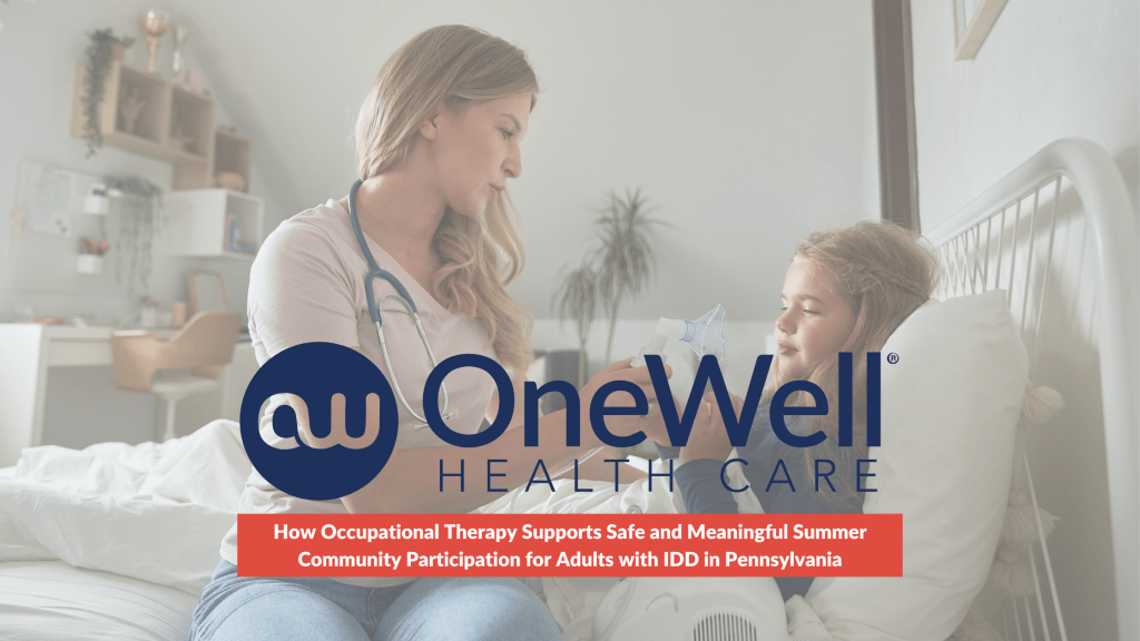 In-home nursing care from OneWell Health Care, supporting medically fragile children with IDD.
