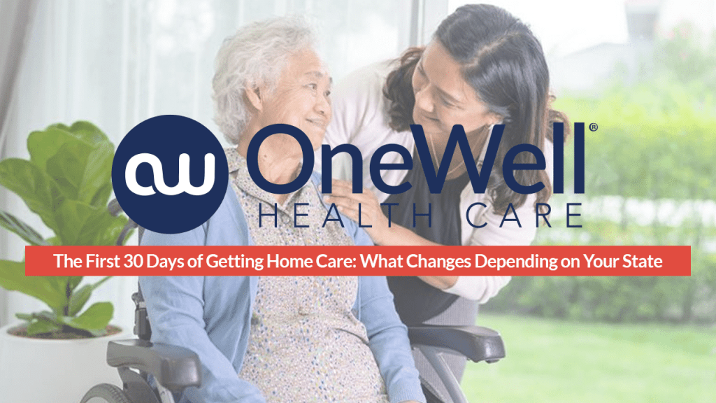 The First 30 Days of Getting Home Care: What Changes Depending on Your State